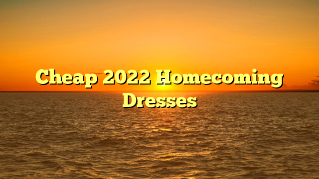 Cheap 2022 Homecoming Dresses