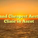 Best and Cheapest Aesthetic Clinic in Ascot