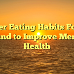 Better Eating Habits Found Found to Improve Mental Health