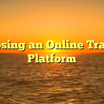Choosing an Online Trading Platform