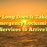How Long Does It Take For Emergency Locksmith Services to Arrive?