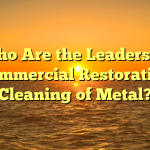 Who Are the Leaders in Commercial Restorative Cleaning of Metal?