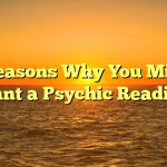 4 Reasons Why You Might Want a Psychic Reading